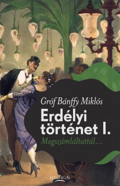 Grf Bnffy Mikls - Erdlyi trtnet I.