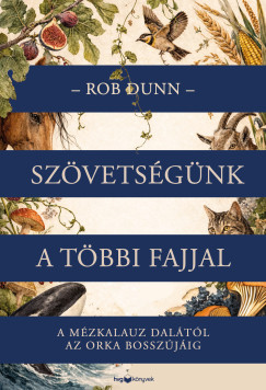 Rob Dunn - Sz�vets�g�nk a t�bbi fajjal