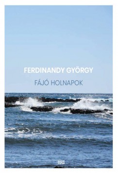 Ferdinandy György - Fájó holnapok