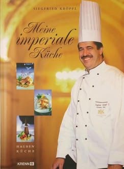 Siegfried Kr�pfl - Meine imperiale K�che