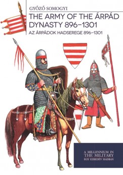 Somogyi Gyz - Az rpdok hadserege 896-1301