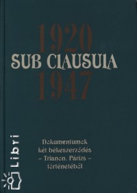 Gecsnyi Lajos   (Szerk.) - Mth Gbor   (Szerk.) - Sub Clausula 1920-1947