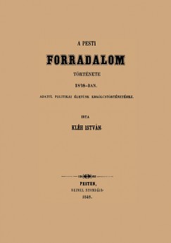 Klh Istvn - A pesti forradalom trtnete 1848-ban