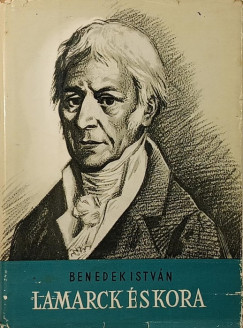 Benedek Istvn - Lamarck s kora