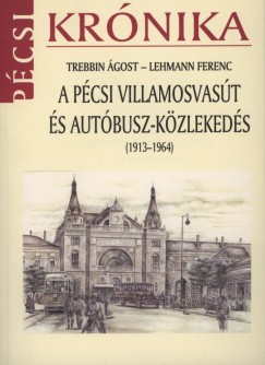 Lehmann Ferenc - Trebbin gost - A pcsi villamosvast s autbusz-kzlekeds