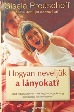 Gisela Preuschoff - Hogyan neveljk a lnyokat?