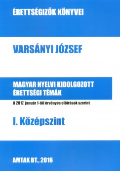 Varsányi József - Magyar nyelvi kidolgozott érettségi témák - I. Középszint