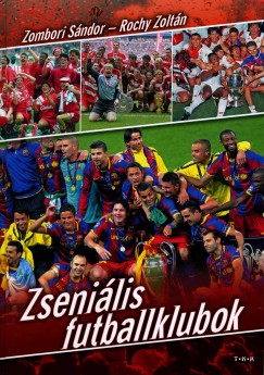 Rochy Zoltán - Zombori Sándor - Zseniális futballklubok
