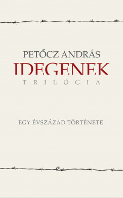 Petcz Andrs - Idegenek-trilgia
