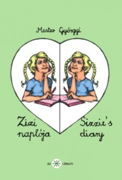Mester Gyrgyi - Zizi naplja - Sizzie's diary