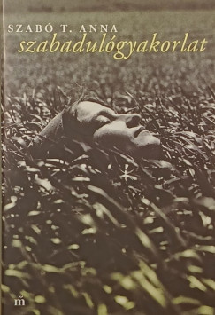 Szabó T. Anna - Szabadulógyakorlat