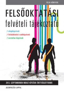 Felsőoktatási felvételi tájékoztató - 2013.
