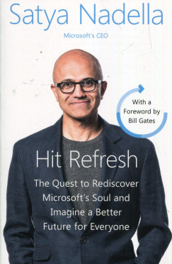 Satya Nadella - Hit Refresh: A Memoir by Microsoft's CEO