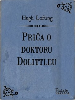 Zvonimir Bulaja Hugh Lofting Hugh Lofting - Priča o doktoru Dolittleu