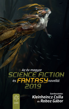 Kleinheincz Csilla   (szerk.) - Az v magyar science fiction s fantasynovelli 2019