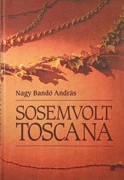Nagy Band Andrs - Sosemvolt Toscana