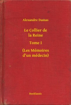 Alexandre Dumas - Le Collier de la Reine - Tome I - (Les M�moires d un m�decin)