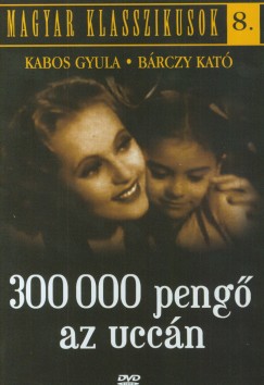 Balogh Béla - 300 000 pengő az uccán - DVD