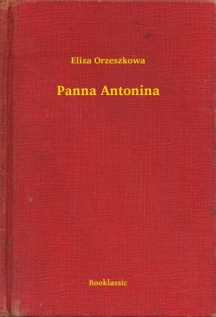 Eliza Orzeszkowa - Panna Antonina