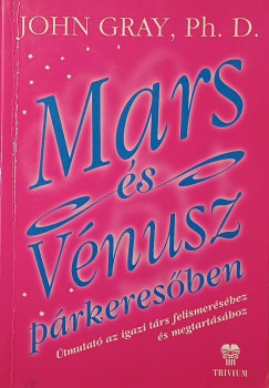 Dr. John Gray - Mars és Vénusz párkeresőben