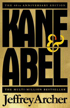 Jeffrey Archer - Kane and Abel - 40th Anniversary Edition