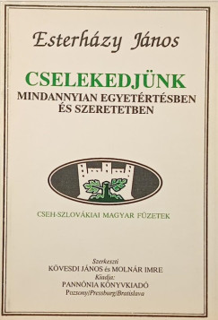 Esterházy János - Cselekedjünk mindannyian egyetértésben és szeretetben