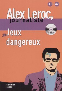 Christian Lause - Alex Leroc, journaliste - Jeux dangereux