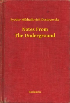 Fjodor Mihajlovics Dosztojevszkij - Notes From The Underground