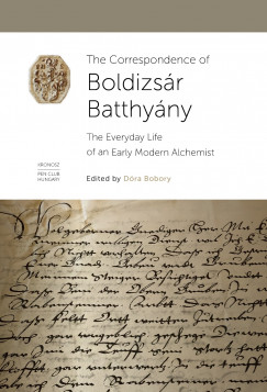 Bobory Dra   (Szerk.) - The Correspondence of Boldizsr Batthyny