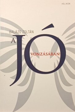 Balázs Zoltán - A jó vonzásában