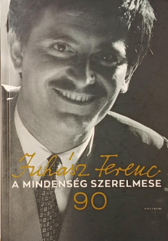 Juhsz Ferencn   (sszell.) - Juhsz Eszter   (sszell.) - Juhsz Anna   (sszell.) - A mindensg szerelmese