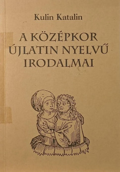 Kulin Katalin - A középkor újlatin nyelvű irodalmai