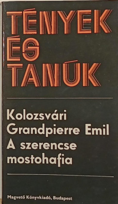 Kolozsvri Grandpierre Emil - A szerencse mostohafia