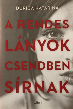Durica Katarina - A rendes lányok csendben sírnak