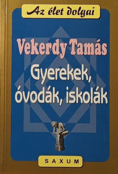 Vekerdy Tamás - Gyerekek, óvodák, iskolák