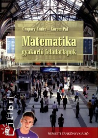 Czapry Endre - Korom Pl - Szloboda Tiborn   (Szerk.) - Matematika gyakorl feladatlapok