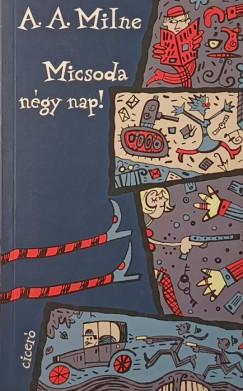 A. A. Milne - Micsoda n�gy nap!