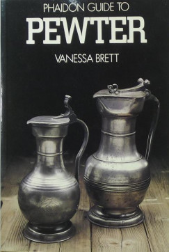 Vanessa Brett - Phaidon guide to pewter