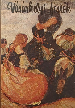 Kristó Nagy István (Szerk.) - Vásárhelyi festők