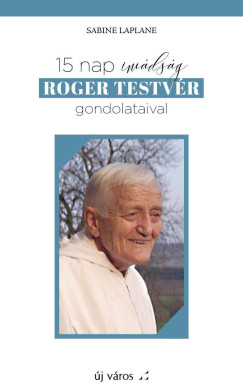 Sabine Laplane - 15 nap imdsg Roger testvr gondolataival