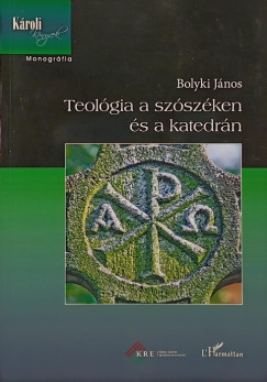 Bolyki Jnos - Teolgia a szszken s a katedrn