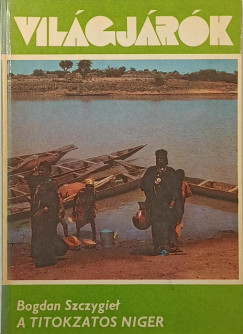 Bogdan Szczygiel - A titokzatos Niger