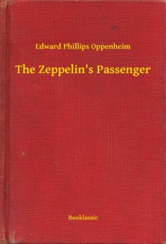 Edward Phillips Oppenheim - The Zeppelins Passenger