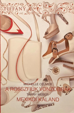 Michelle Celmer - Tawny Weber - A rosszfi�k vonz�bbak - Mexik�i kaland