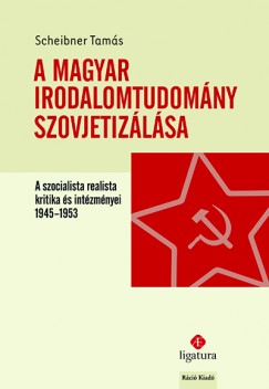 Scheibner Tams - A magyar irodalomtudomny szovjetizlsa