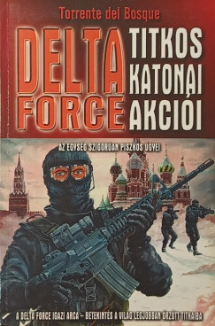 Torrente Del Bosque - A Delta Force titkos katonai akci�i