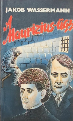 Jakob Wassermann - A Maurizius-ügy