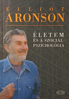 Elliot Aronson - Életem és a szociálpszichológia