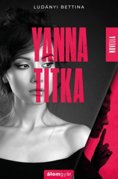 Ludnyi Bettina - Yanna titka (novella)