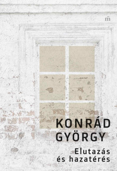 Konrád György - Elutazás és hazatérés